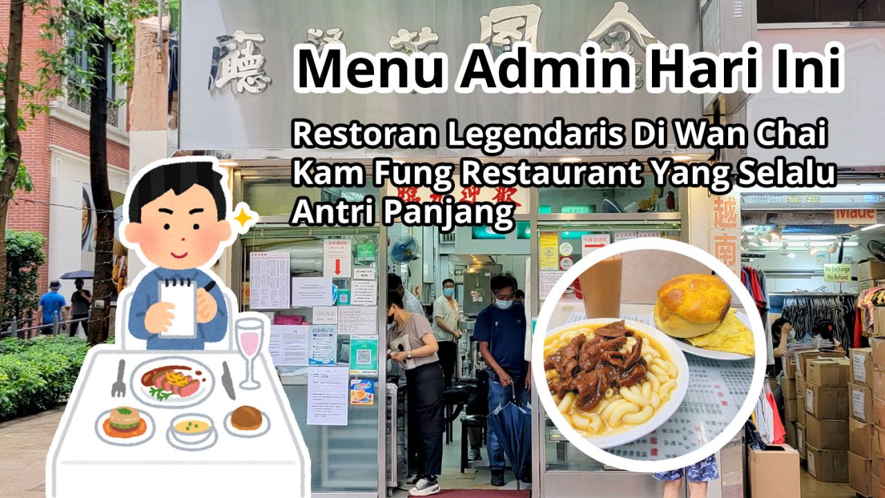 Menu Admin Hari Ini: Restoran Legendaris Di Wan Chai Kam Fung Restaurant Yang SelaluAntri Panjang