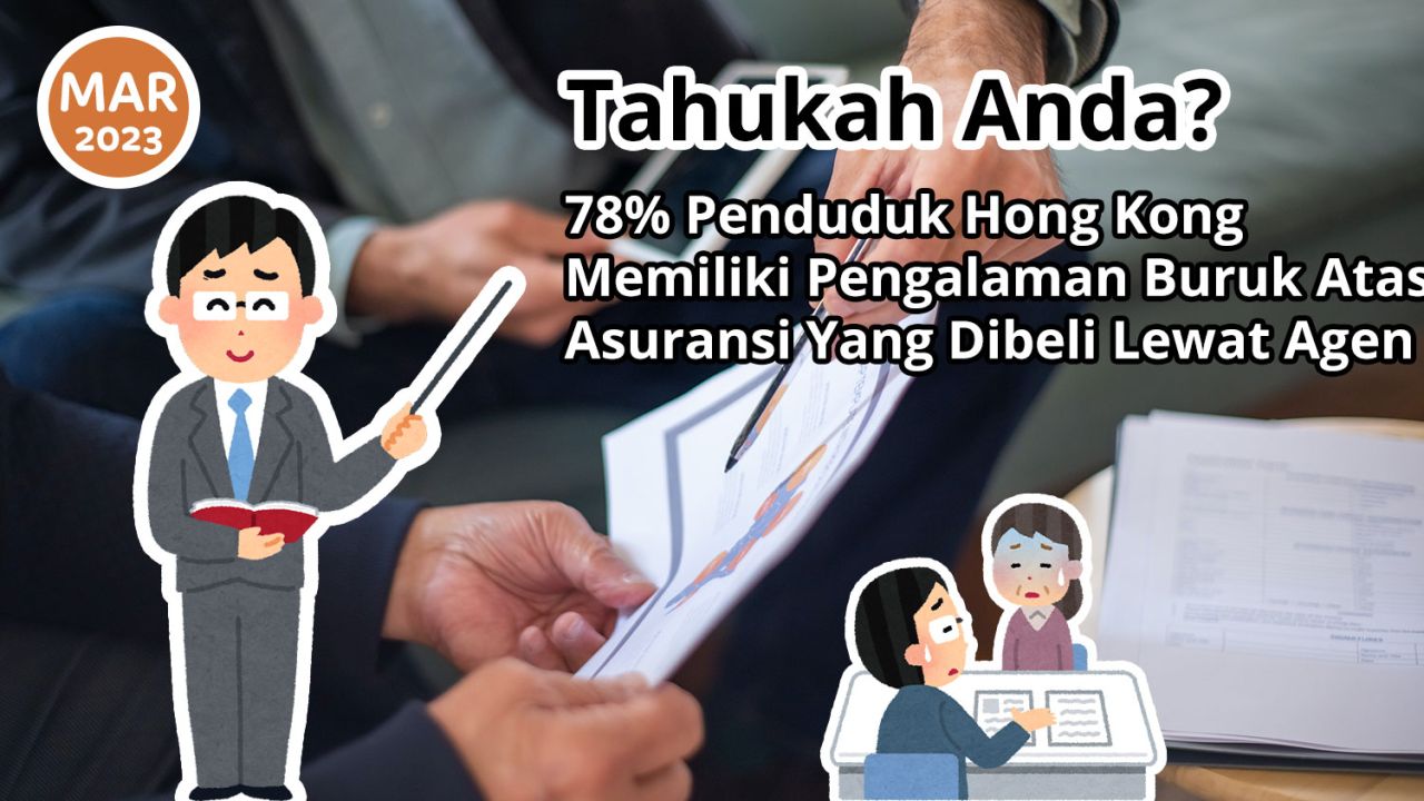 Tahukah Anda? 78% Penduduk Hong Kong Memiliki Pengalaman Buruk Atas Asuransi Yang Dibeli Lewat Agen